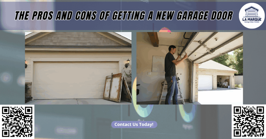 The Pros and Cons of Getting a New Garage Door - La Marque Garage Door Center